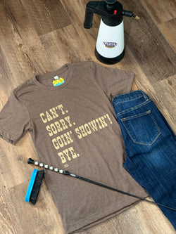Can’t… Goin’ Showin’ Tee
